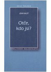 Otče, kdo jsi? : katecheze o Bohu Otci  Cover Image