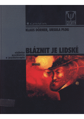 Bláznit je lidské : učebnice psychiatrie a psychoterapie  Cover Image