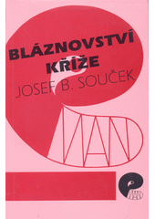 Bláznovství kříže : smysl a význam paradoxu v Novém zákoně /  Josef B. Souček Cover Image