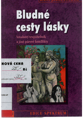 Bludné cesty lásky : manželský trojúhelník a jiné párové konflikty  Cover Image