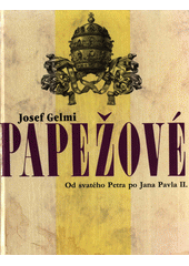 Papežové : od svatého Petra po Jana Pavla II.  Cover Image