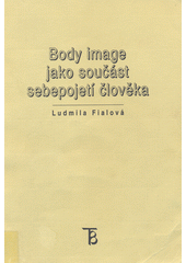 Body image jako součást sebepojetí člověka  Cover Image