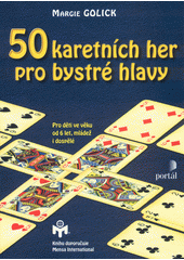 50 karetních her pro bystré hlavy : pro děti ve věku od 6 let, mládež i dospělé  Cover Image