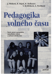 Pedagogika volného času : teorie, praxe a perspektivy mimoškolní výchovy a zařízení volného času  Cover Image