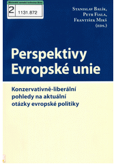 Perspektivy Evropské unie : konzervativně-liberální pohledy na aktuální otázky evropské politiky  Cover Image