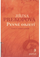 Pevné objetí : cesta k vnitřní svobodě  Cover Image
