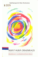 Pětkrát hurá demokracii : o demokracii v každodenní praxi školy  Cover Image