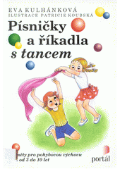 Písničky a říkadla s tancem : náměty pro pohybovou výchovu dětí od 3 do 10 let  Cover Image