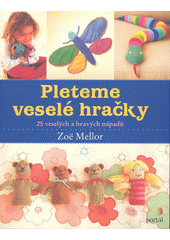 Pleteme veselé hračky : 25 veselých a hravých nápadů  Cover Image