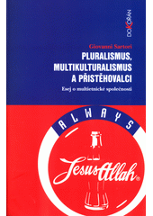 Pluralismus, multikulturalismus a přistěhovalci : esej o multietnické společnosti  Cover Image