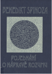 Pojednání o nápravě rozumu a o cestě, kterou je veden přímo k pravému poznání věcí : bilingva  Cover Image