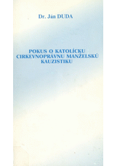 Pokus o katolícku cirkevnoprávnu manželskú kazuistiku  Cover Image