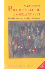Politická teorie a současný svět : klasické koncepty ve věku relativismu  Cover Image