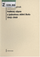 Politický zápas o jednotnou státní školu 1945-1949  Cover Image