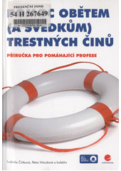 Pomoc obětem (a svědkům) trestných činů : příručka pro pomáhající profese  Cover Image