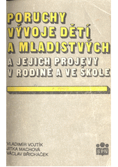 Poruchy vývoje dětí a mladistvých a jejich projevy v rodině a ve škole : příručka pro pedagogy a rodiče  Cover Image