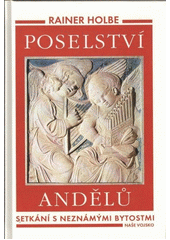 Poselství andělů : setkání s neznámými bytostmi  Cover Image