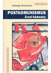 Postkomunismus : zrod hádanky  Cover Image