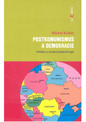 Postkomunismus a demokracie : politika ve středovýchodní Evropě  Cover Image