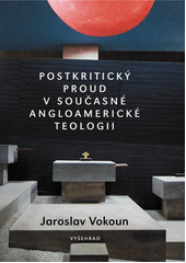 Postkritický proud v současné angloamerické teologii /  Jaroslav Vokoun Cover Image