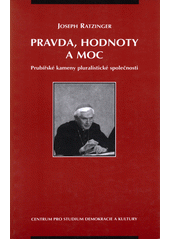 Pravda, hodnoty a moc : prubířské kameny pluralistické společnosti  Cover Image