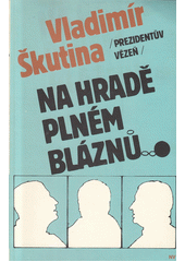 Prezidentův vězeň na hradě plném bláznů  Cover Image