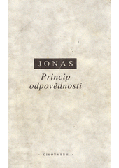 Princip odpovědnosti : pokus o etiku pro technologickou civilizaci  Cover Image