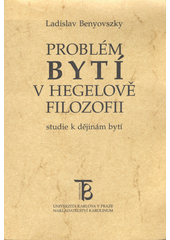 Problém bytí v Hegelově filozofii : studie k dějinám bytí  Cover Image