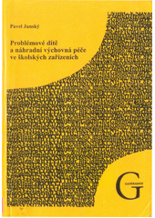 Problémové dítě a náhradní výchovná péče ve školských zařízeních  Cover Image