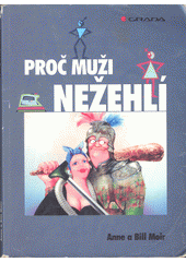Proč muži nežehlí : čtení o mužích a ženách  Cover Image