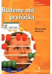 Budeme mít prvňáčka : pro rodiče dětí od 5 let  Cover Image