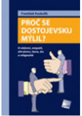 Proč se Dostojevskij mýlil? : o vědomí, empatii, altruismu, lásce, zlu a religiozitě  Cover Image