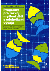 Programy pro rozvoj myšlení dětí s odchylkami vývoje : podpora začleňování znevýhodněných dětí do běžného vzdělávání  Cover Image