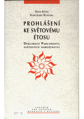 Prohlášení ke světovému étosu : deklarace Parlamentu světových náboženství  Cover Image