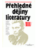 Go to record Přehledné dějiny literatury. III, Dějiny české a světové l...