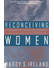 Go to record Reconceiving women : separating motherhood from female ide...