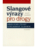 Go to record Slangové výrazy pro drogy : anglicko-český výkladový slovník