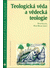 Go to record Teologická věda a vědecká teologie