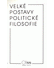 Go to record Velké postavy politické filosofie : [sborník přednášek