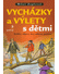 Go to record Vycházky a výlety s dětmi : zážitky, objevy, hry, zábava, ...