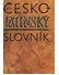 Go to record Česko-latinský slovník starověké a současné latiny = Lexic...