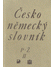 Go to record Česko-německý slovník = Tschechisch-deutsches Wörterbuch. ...