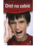 Go to record Dítě na zabití : příručka pro rodiče dětí a dospívajících ...