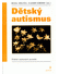 Go to record Dětský autismus : přehled současných poznatků