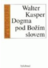 Go to record Dogma pod Božím slovem /  Walter Kasper ; [z němčiny přelo...