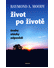 Go to record Život po životě : úvahy, otázky, odpovědi