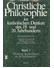 Go to record Christliche Philosophie im katholischen Denken des 19. und...