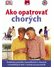 Go to record Ako opatrovať chorých : praktická príručka starostlivosti ...