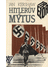 Go to record Hitlerův mýtus : image a skutečnost v Třetí říši