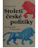 Go to record Století české politiky : počátky moderní české politiky od...